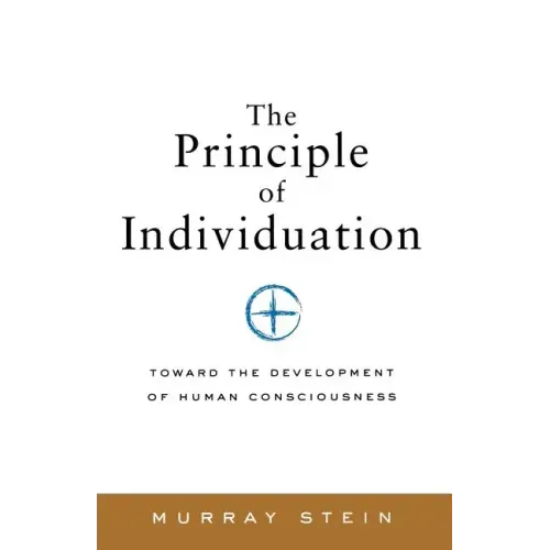 The Principle of Individuation: Toward the Development of Human Consciousness