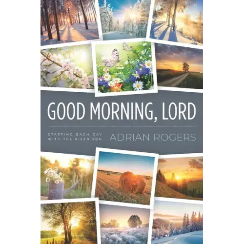 Good Morning, Lord: Starting Each Day with the Risen Son