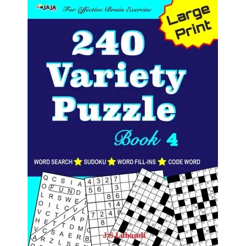 240 Variety Puzzle Book 4; Word Search, Sudoku, Code Word and Word Fill-ins For Effective Brain Exercise