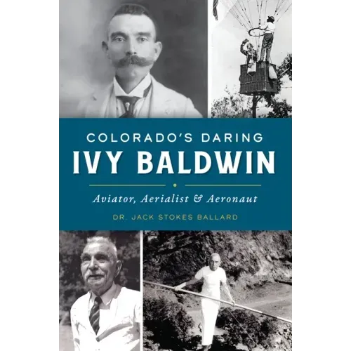 Colorado's Daring Ivy Baldwin: Aviator, Aerialist and Aeronaut