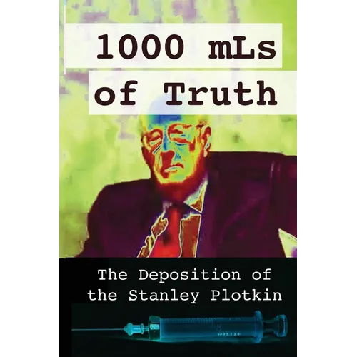 1000 mLs of Truth: The Deposition of Stanley Plotkin