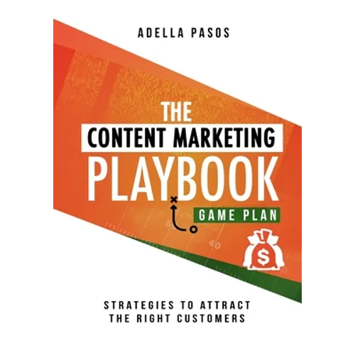 The Content Marketing Playbook - Strategies to Attract the Right Customers