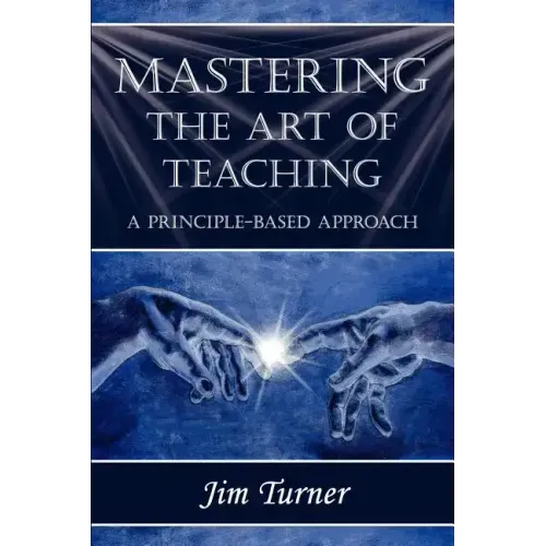 Mastering the Art of Teaching; A Principle Based Approach