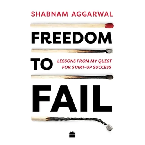 Freedom to Fail: Lessons from My Quest for Startup Success
