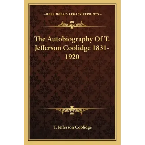 The Autobiography of T. Jefferson Coolidge 1831-1920