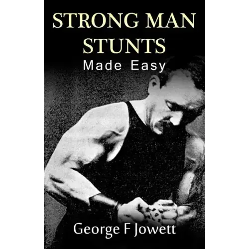 Strong Man Stunts Made Easy: (Original Version, Restored)