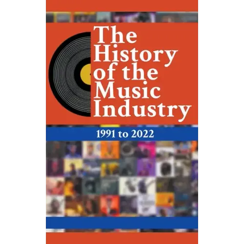 The History Of The Music Industry: 1991 to 2022