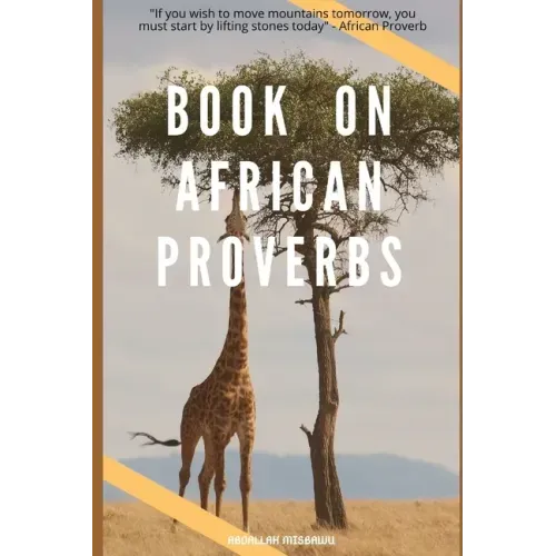 Book on African Proverbs: "If you wish to move mountains tomorrow, you must start by lifting stones today" - African Proverb