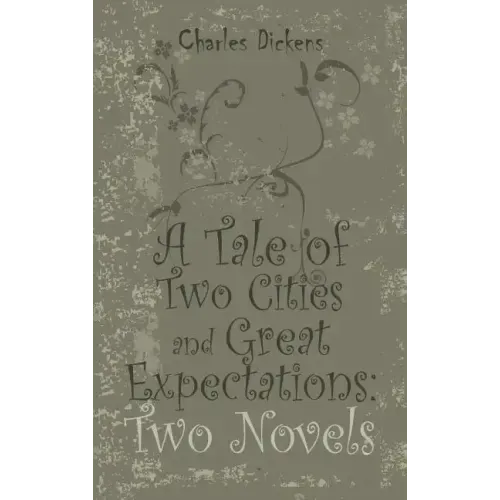 A Tale of Two Cities and Great Expectations: Two Novels