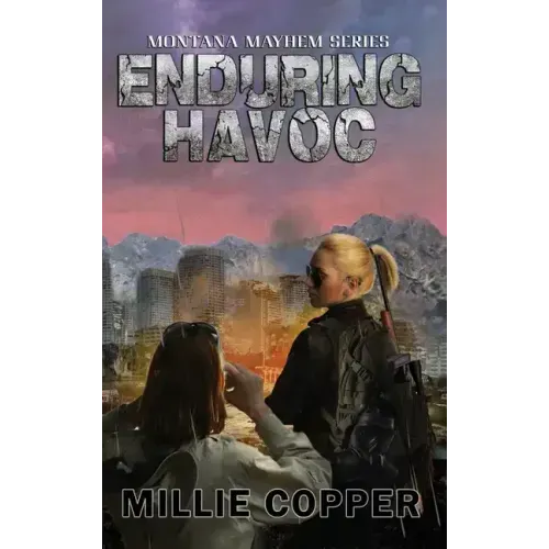 Enduring Havoc: Montana Mayhem Book 6 America's New Apocalypse