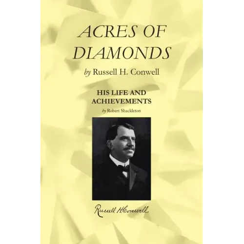 Acres of Diamonds: Including a Biography with His Life and Achievements