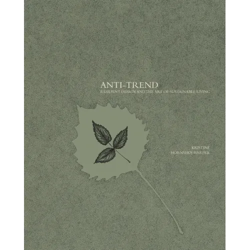 Anti-Trend: Resilient Design and the Art of Sustainable Living