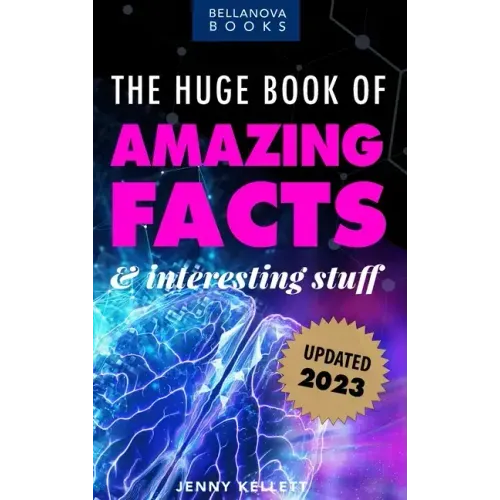The Huge Book of Amazing Facts and Interesting Stuff 2023: Mind-Blowing Trivia Facts on Science, Music, History + More for Curious Minds