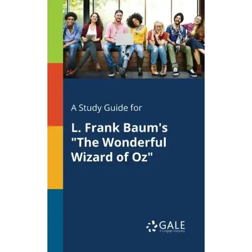 A Study Guide for L. Frank Baum's "The Wonderful Wizard of Oz"