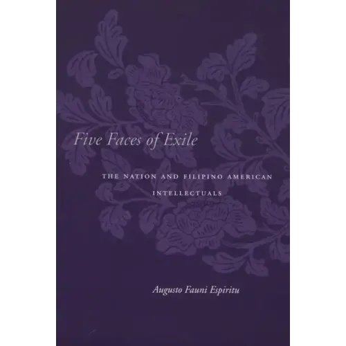 Five Faces of Exile: The Nation and Filipino American Intellectuals