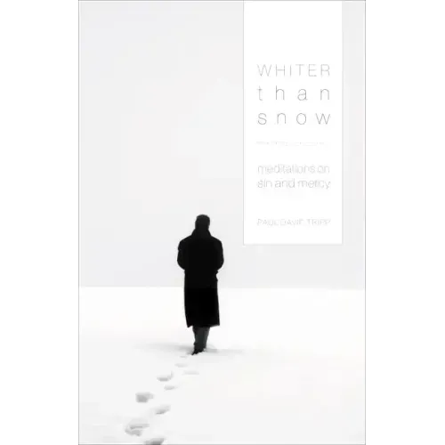 Whiter Than Snow: Meditations on Sin and Mercy