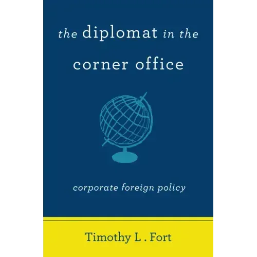 The Diplomat in the Corner Office: Corporate Foreign Policy