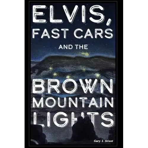 Elvis, Fast Cars, and the Brown Mountain Lights