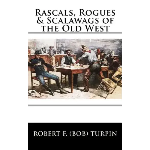 Rascals, Rogues & Scalawags of the Old West