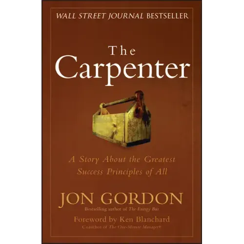 The Carpenter: The 3 Greatest Success Strategies of All