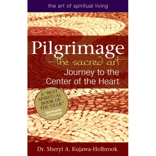Pilgrimage--The Sacred Art: Journey to the Center of the Heart
