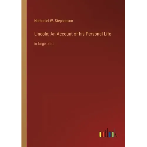 Lincoln; An Account of his Personal Life: in large print