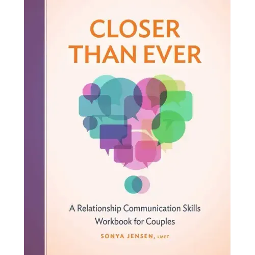 Closer Than Ever: A Relationship Communication Skills Workbook for Couples
