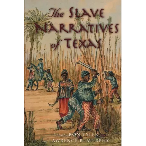 The Slave Narratives of Texas