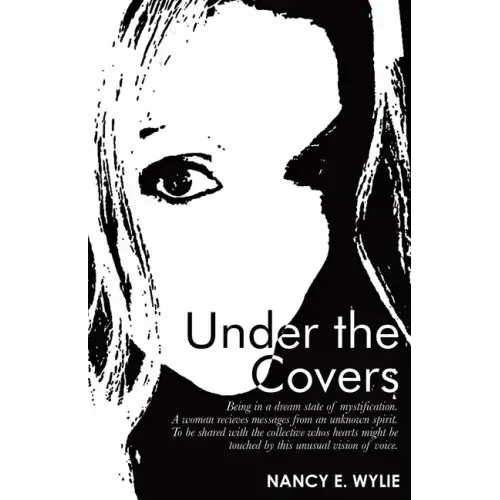 Under the Covers: Being in a Dream State of Mystification. a Woman Recieves Messages from an Unknown Spirit. to Be Shared with the Colle