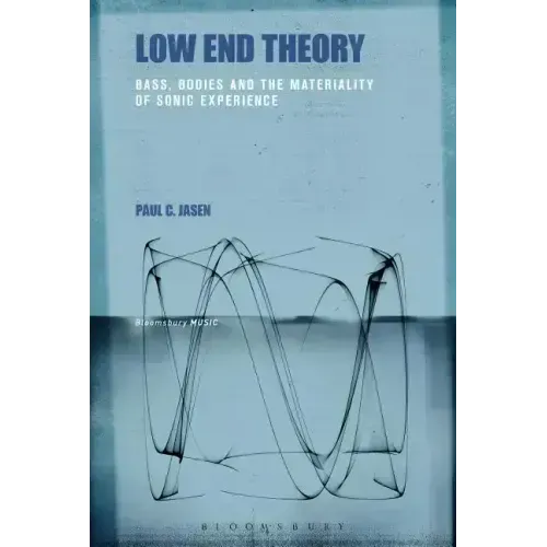 Low End Theory: Bass, Bodies and the Materiality of Sonic Experience