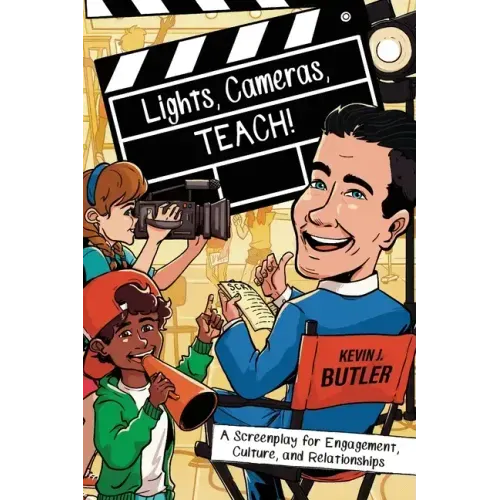 Lights, Cameras, TEACH!: A Screenplay for Engagement, Culture, and Relationships