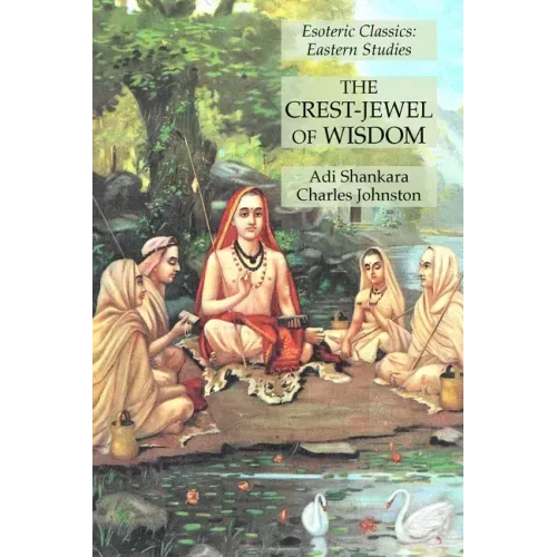 The Crest-Jewel of Wisdom: Esoteric Classics: Eastern Studies