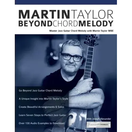 Martin Taylor Beyond Chord Melody: Master Jazz Guitar Chord Melody with Virtuoso Martin Taylor MBE