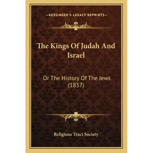 The Kings Of Judah And Israel: Or The History Of The Jews (1837)