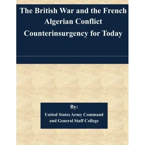 The British War and the French Algerian Conflict Counterinsurgency for Today