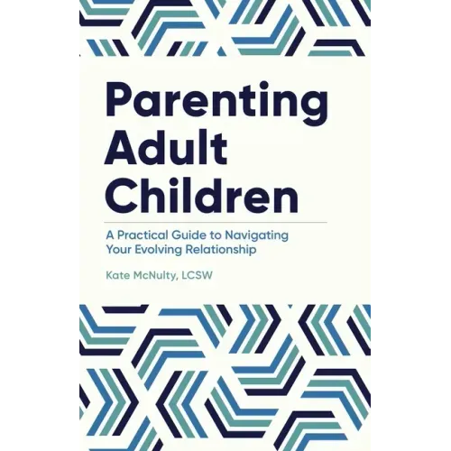 Parenting Adult Children: A Practical Guide to Navigating Your Evolving Relationship