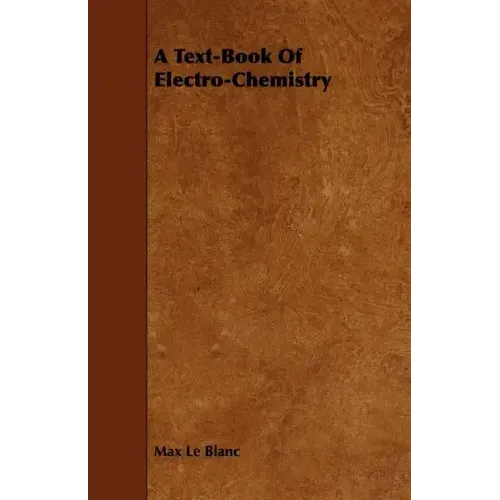 A Text-Book of Electro-Chemistry