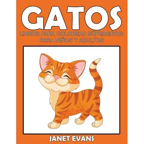 Gatos: Libros Para Colorear Superguays Para Ninos y Adultos