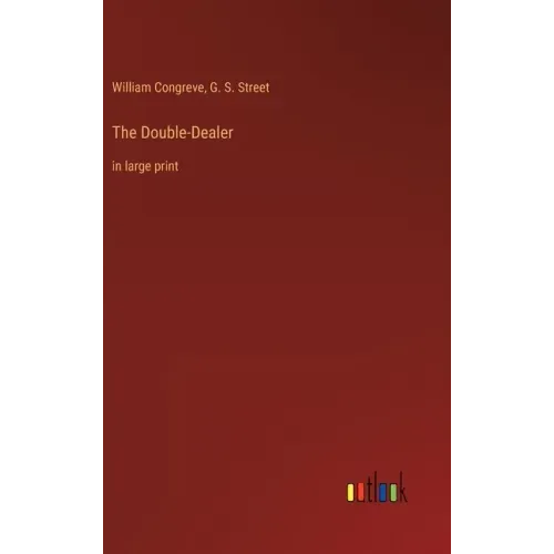 The Double-Dealer: in large print