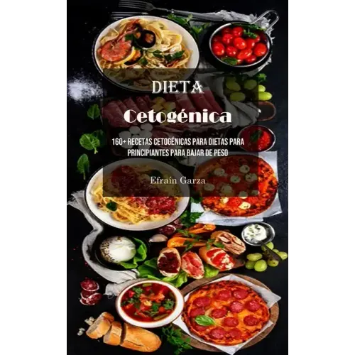 Dieta Cetogénica: 160+ Recetas Cetogénicas Para Dietas Para Principiantes Para Bajar De Peso