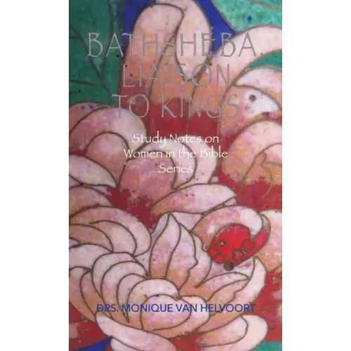 Bathsheba, Liaison to Kings: Study Notes on Women in the Bible Series
