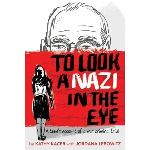 To Look a Nazi in the Eye: A Teen's Account of a War Criminal Trial