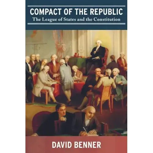 Compact of the Republic: The League of States and the Constitution