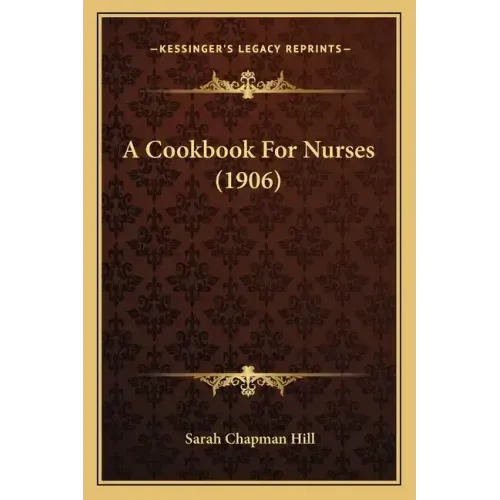 A Cookbook For Nurses (1906)