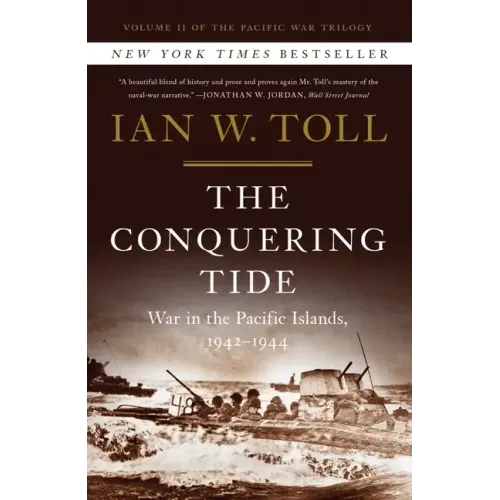 The Conquering Tide: War in the Pacific Islands, 1942-1944