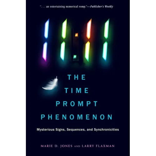 11:11 the Time Prompt Phenomenon: Mysterious Signs, Sequences, and Synchronicities