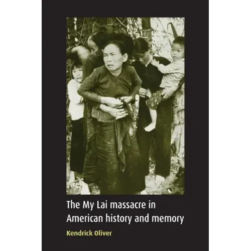 My Lai Massacre in American History and Memory