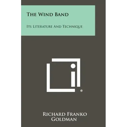 The Wind Band: Its Literature And Technique