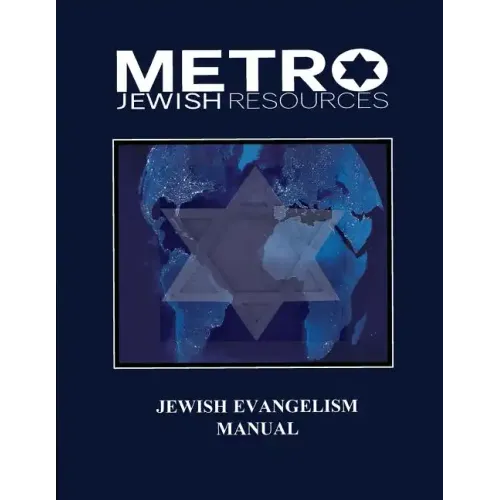 Jewish Evangelism Manual: Equipping the Body for the End Time Harvest of Zion