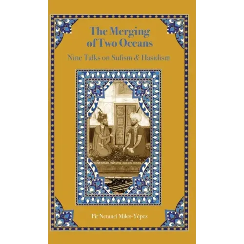 The Merging of Two Oceans: Nine Talks on Sufism & Hasidism